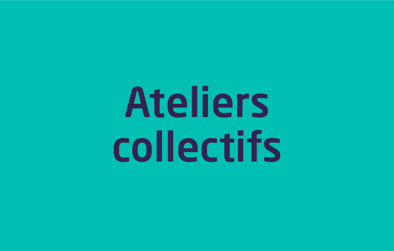 Ateliers collectifs